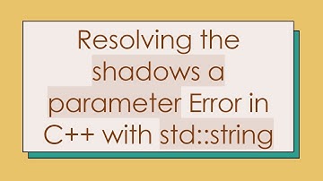 Resolving the shadows a parameter Error in C+ +  with std::string