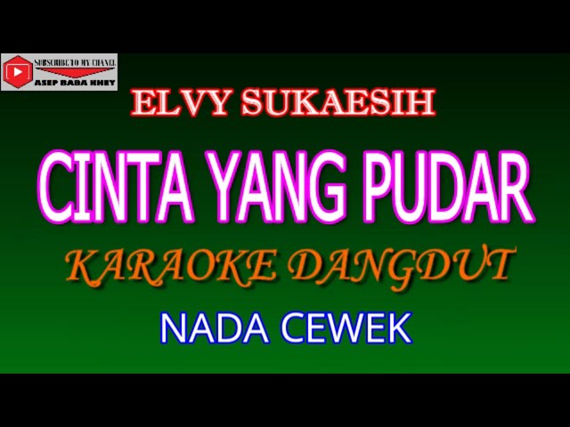 KARAOKE DANGDUT CINTA YANG PUDAR - ELVY SUKAESIH (COVER) NADA CEWEK class=