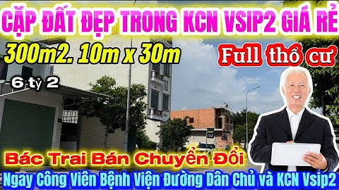 Bác Trai Bán Mảnh Đất KCN Vsip2 TP HCM 300m2 Full Thổ Cư 1 Chủ Chưa Qua Đầu Tư