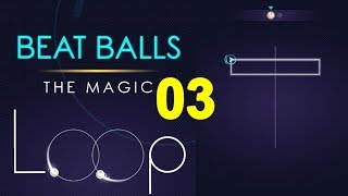 Beat Balls 03. The Magic Loop