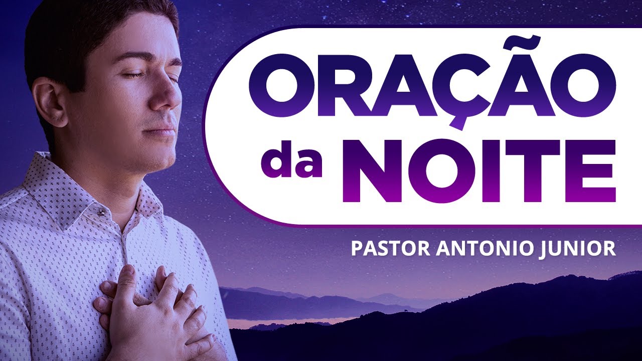 ORAÇÃO DA NOITE – Para Crer no Poder de Deus! 🙏🏼