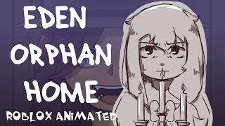 Eden Orphan Home [Part 1] 