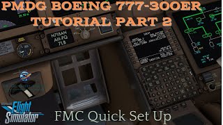 PMDG boeing 777-300ER| Tutorial Series Part 2| FMC Quick Guide| #msfs2020 #pmdg777 #pmdg