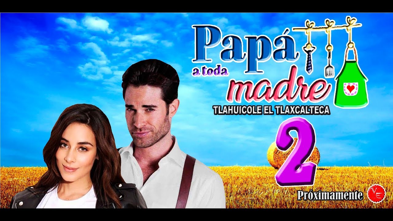 Total 71+ imagen papa a toda madre segunda temporada