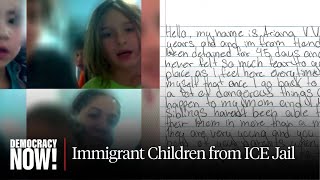 I Have Never Felt So Much Fear: Immigrant Children Speak Out on Life Inside ICE Jail in Dilley, TX