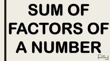 SUM OF FACTORS OF A GIVEN NUMBER
