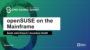openSUSE on the Mainframe - Sarah Julia Kriesch, Accenture GmbH