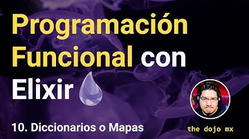 Mapas o diccionarios | Programación Funcional con Elixir