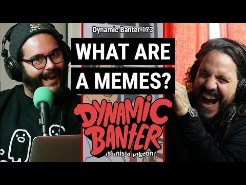 dynamic-banter-173---what-are-a-memes?