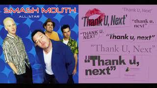 All Star X Thank U, Next Mashup - Smash Mouth & Ariana Grande