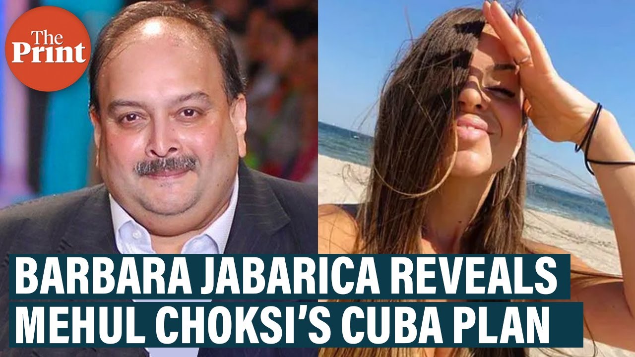 'Mystery woman’ Barbara Jabarica reveals Mehul Choksi’s Cuba plan