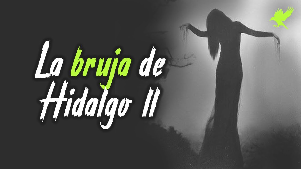 LA BRUJA DE HIDALGO - PARTE II (Historia de terror) | Gritos en la