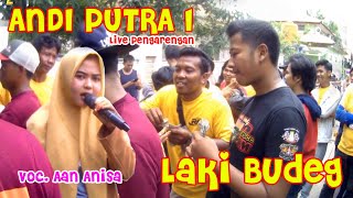 LAKI BUDEG - ANDI PUTRA 1 ( Voc. Aan Anisa ) Live Pengarengan, 14 Oktober 2022