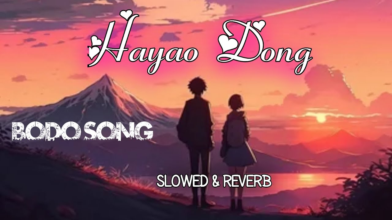 '' Hayao Dong ''📀[slowed & reverb] || bodo song || bodo lofi song