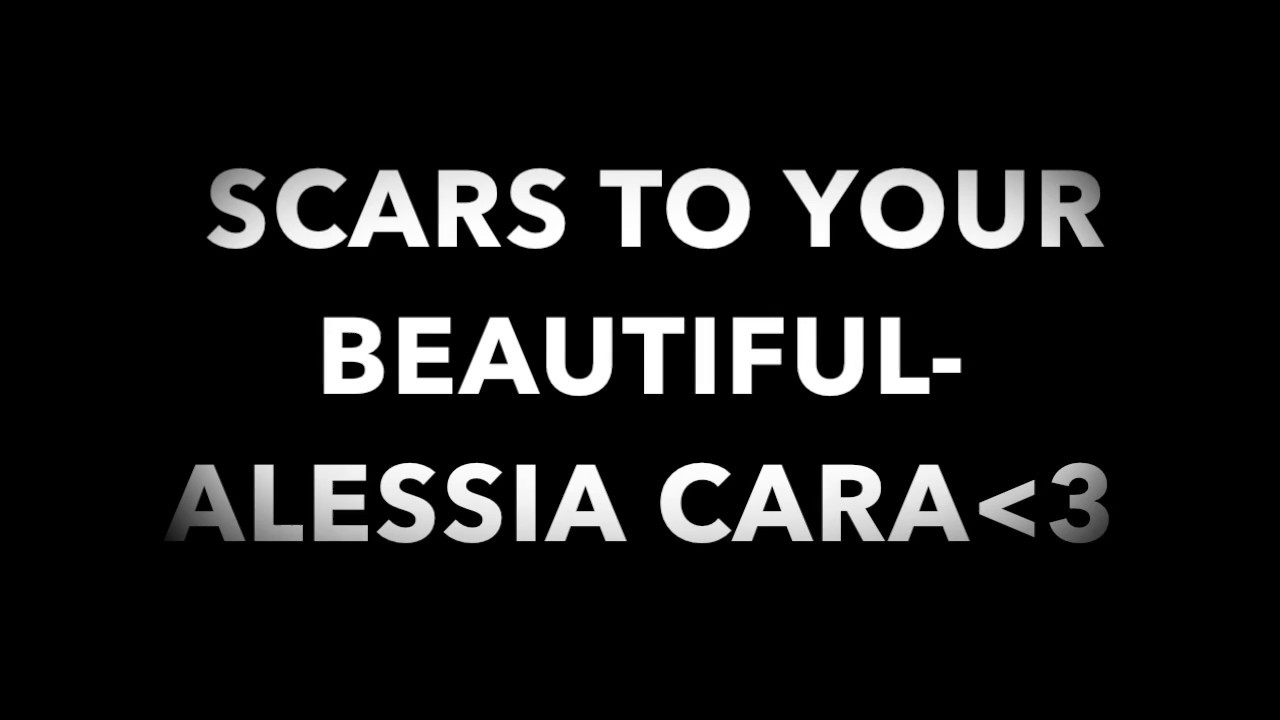 Alessia cara scars. Alessia cara scars to your beautiful. Scars to your beautiful текст. Scars to your beautiful перевод.