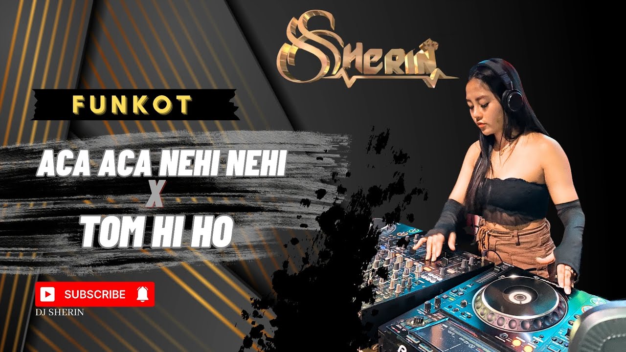 ACA ACA NEHI NEHI x TUM HI HO FUNKOT VIRAL TERBARU by DJ SHERIN