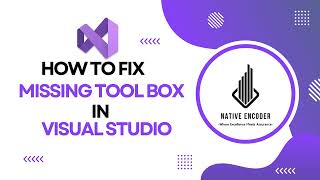 How to Fix Missing Toolbox in Visual Studio  | Native Encoder Wealth