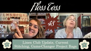 Floss Toss 48: Linen Club Update, Current Stitching, Game-Changer Project Bags!