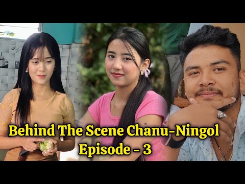 Behind The Scene 🎥🎬 Chanu-Ningol Episode - 3@ajitelangbam-t8m @meiteinaoremloiyumba