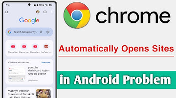 Chrome Automatically Opens Sites in Android Problem Solve