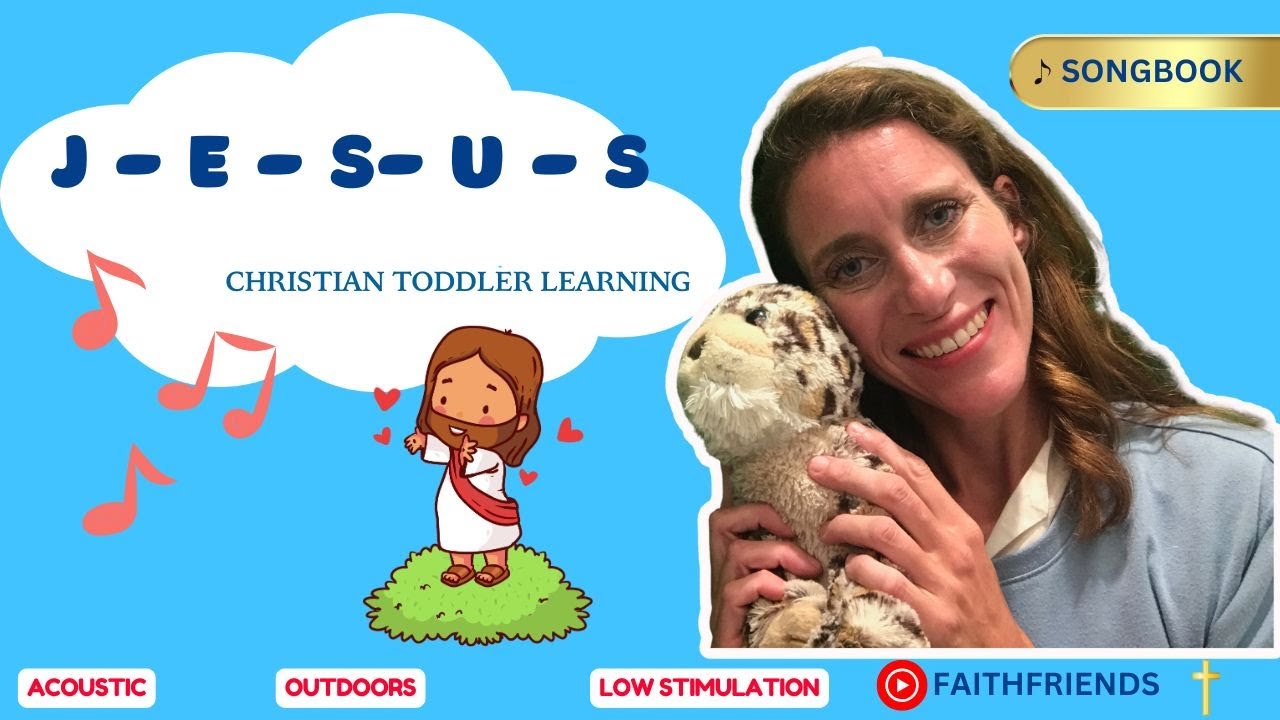 🎵 J-E-S--U-S, Outdoor, ✝️Christian Toddler Learning,   Songbook, Faith Friends