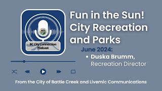 BC City Connection Podcast - Fun in the Sun! City Recreation and Parks - June 2024