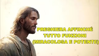 PREGHIERA AFFINCHÉ TUTTO FUNZIONI MIRACOLOSA E POTENTE