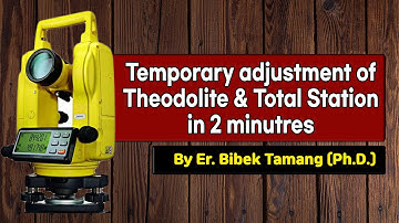 Temporary Adjustment of Theodolite & Total Station | Fastest Method [Kantipur Engineering College]