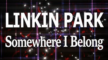 LINKIN PARK – Somewhere I Belong – (Extended Intro) Lyrics - With Effects