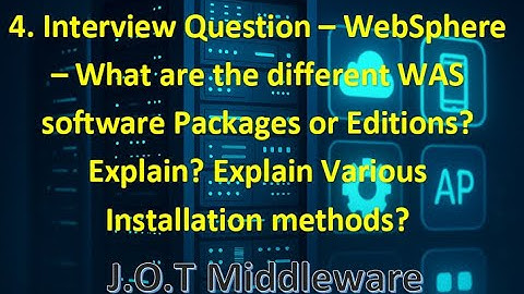 4. Interview Question - WebSphere - What are the types of WAS Editions/Software Packages from IBM?