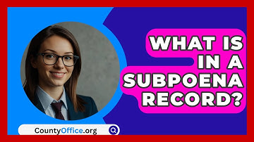 What Is In A Subpoena Record? - CountyOffice.org