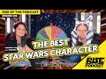 Finally Figuring Out the Best Star Wars Character | Rise of the Podcast #290