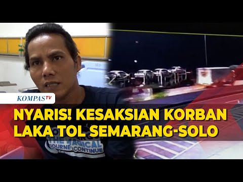 Kesaksian Korban Selamat dari Kecelakaan Beruntun Tol Semarang-Solo KM 487