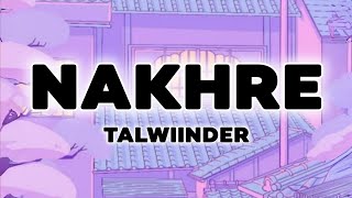 Nakhre Lyrics | Talwiinder