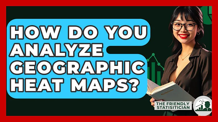 How Do You Analyze Geographic Heat Maps? - The Friendly Statistician