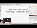 Lightburn 101 - Starting Position, Origins, and Homing