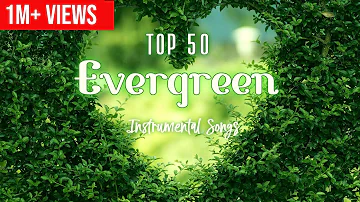 TOP 50 Evergreen Instrumental Songs