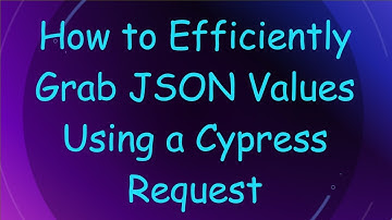 How to Efficiently Grab JSON Values Using a Cypress Request