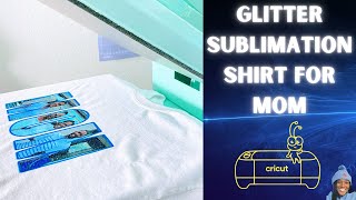 MOTHER'S DAY T-SHIRT IDEA: SUBLIMATION ON COTTON WITH GLITTER HTV