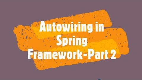 Autowiring In Spring Using @Autowired Annotation
