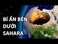 Một Thứ Khổng Lồ Ẩn Dưới Sa Mạc Sahara