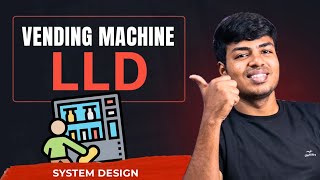 Design a Vending Machine System (LLD) | State Pattern | Class Diagram | End-to-End Design