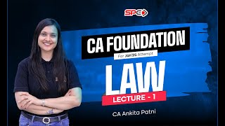 CA Foundation Law -1 By CA Ankita Patni I Law Lectures | CA Foundation Jan'25 | SPC