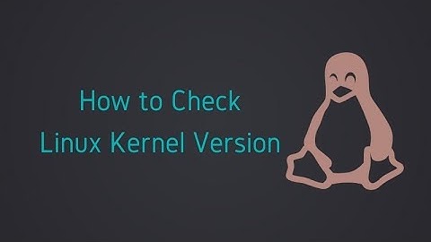How to view the  linux kernel in command line