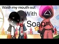 !Guess I gotta wash my mouth out with soap!meme\squid game