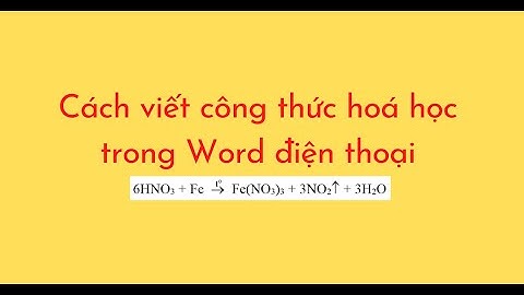 Cách viết công thức hoá học trong Word điện thoại