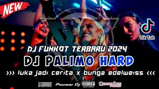 DJ FUNKOT TERBARU 2024 ‼️ DUGEM PALIMO HARD x BUNGA EDELWEISS ‼️ BIKIN KENCANGGG ‼️