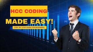 Discover the EASY Way to Master HCC Coding Guidelines