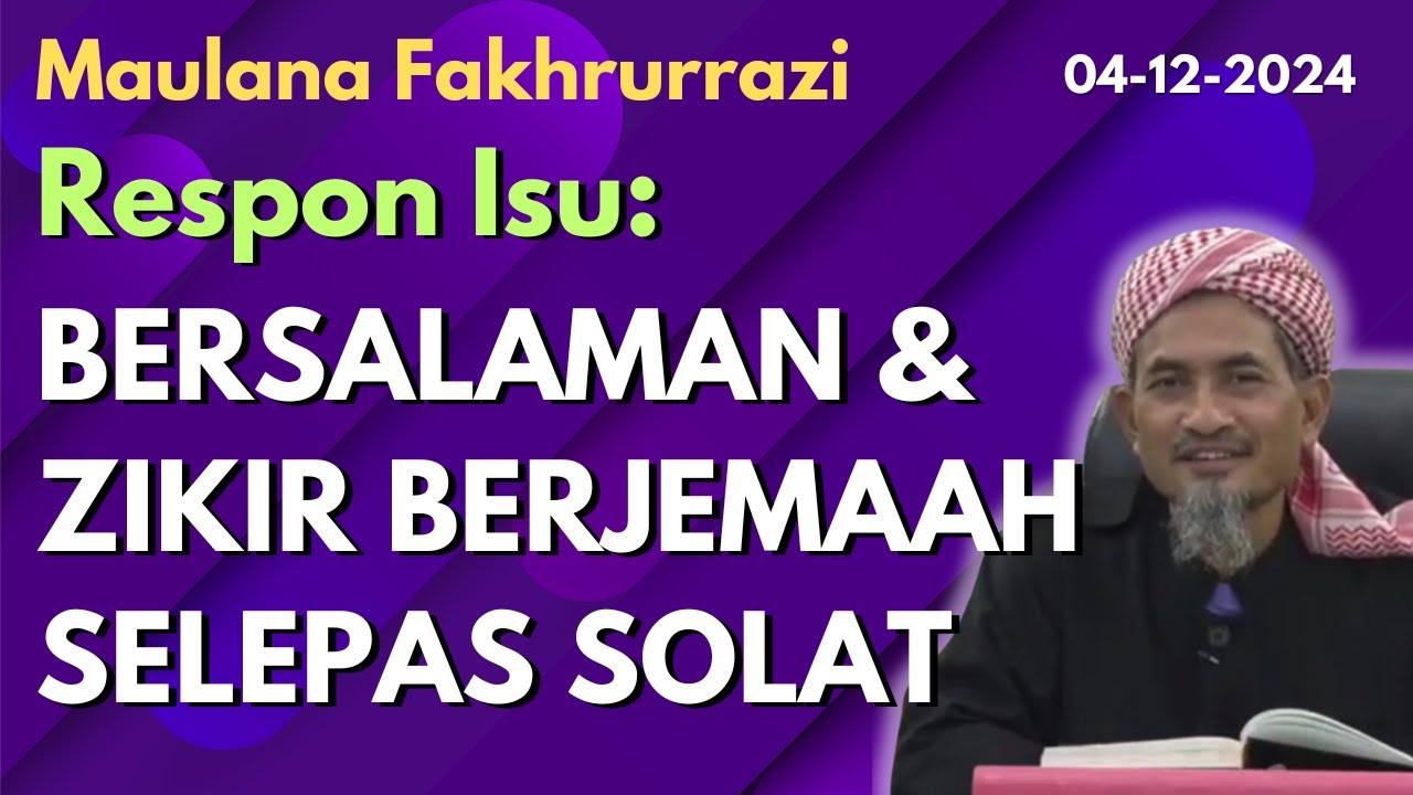 Maulana Fakhrurrazi: Respon Isu Bersalaman, Zikir Berjemaah Selepas Solat