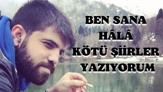 Ben Sana Hâlâ Kötü Şiirler Yazıyorum Salih Yıldırım Şiir